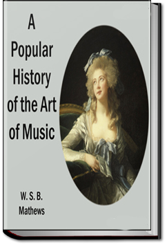 A Popular History of the Art of Music | W.S.B. Mathews